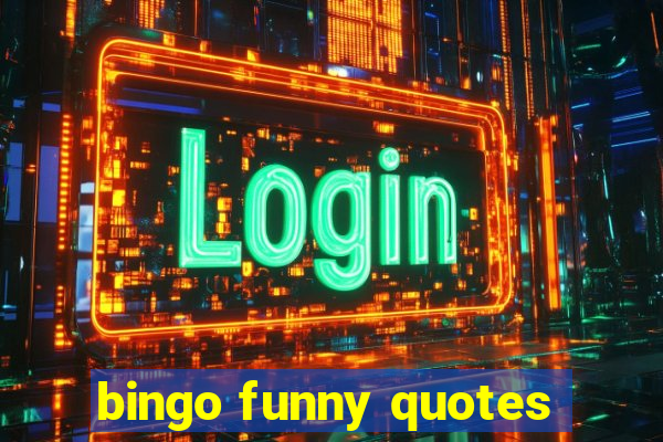 bingo funny quotes